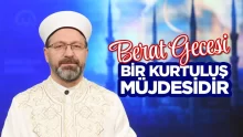 Diyanet İşleri Başkanı Ali Erbaş’tan “Berat Gecesi” Mesajı